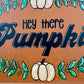 Handmade Upcycled Fall Sign- “Hey There Pumpkin”