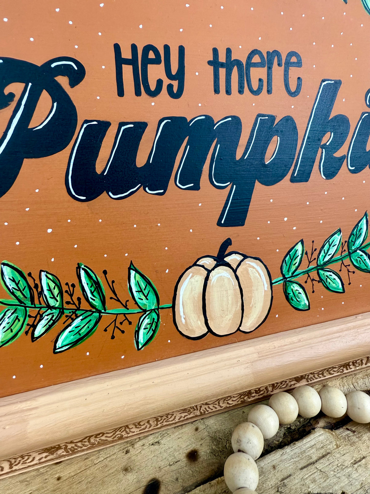 Handmade Upcycled Fall Sign- “Hey There Pumpkin”