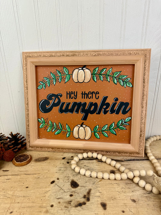 Handmade Upcycled Fall Sign- “Hey There Pumpkin”
